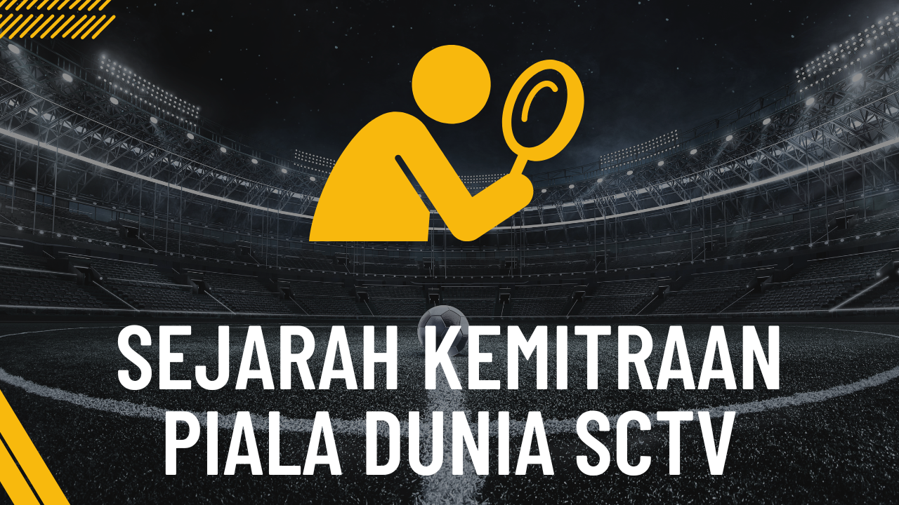 sejarah kemitraan piala dunia sctv